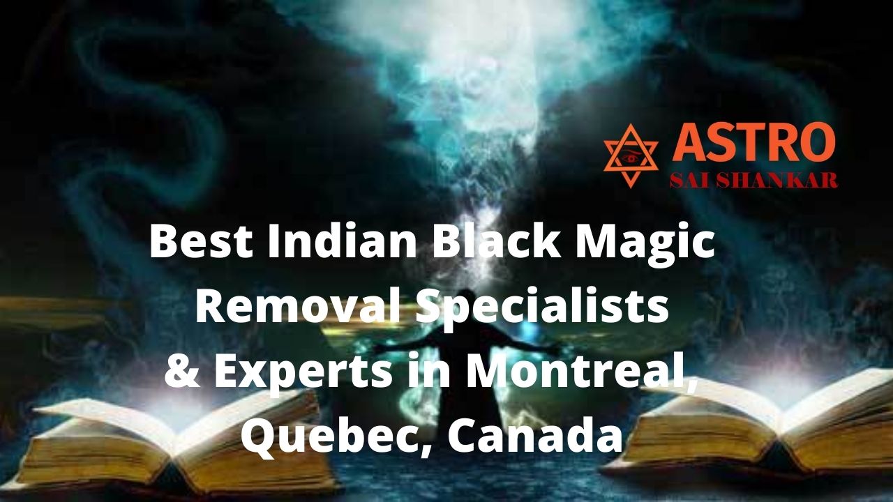 Black Magic Removal Specialists Montreal canada