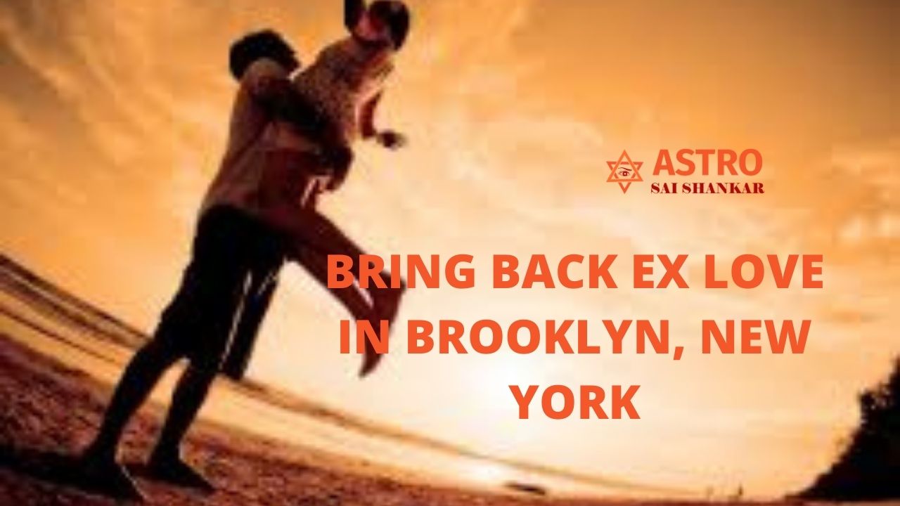 Bring back ex love in Brooklyn, New York