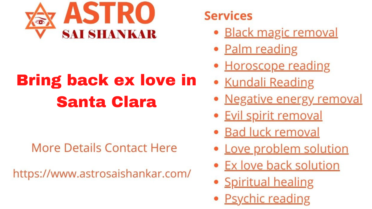 Bring back ex love in Santa Clara