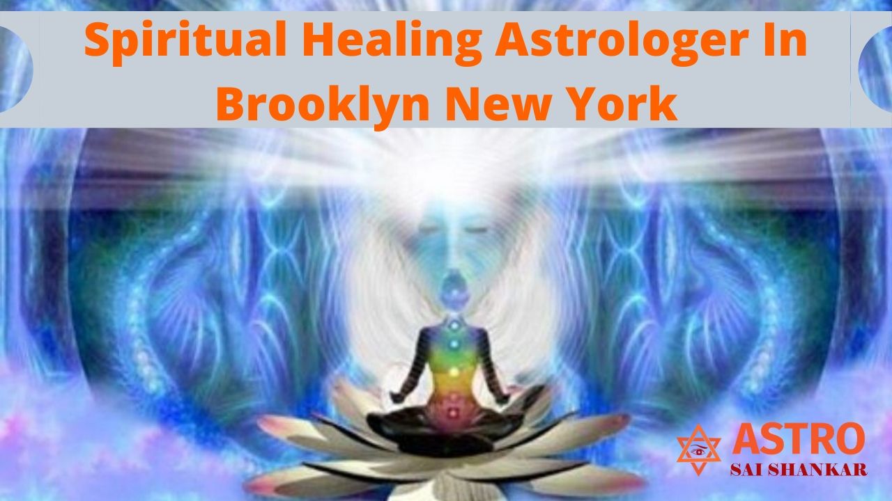 Spiritual Healing Astrologer In Brooklyn New York