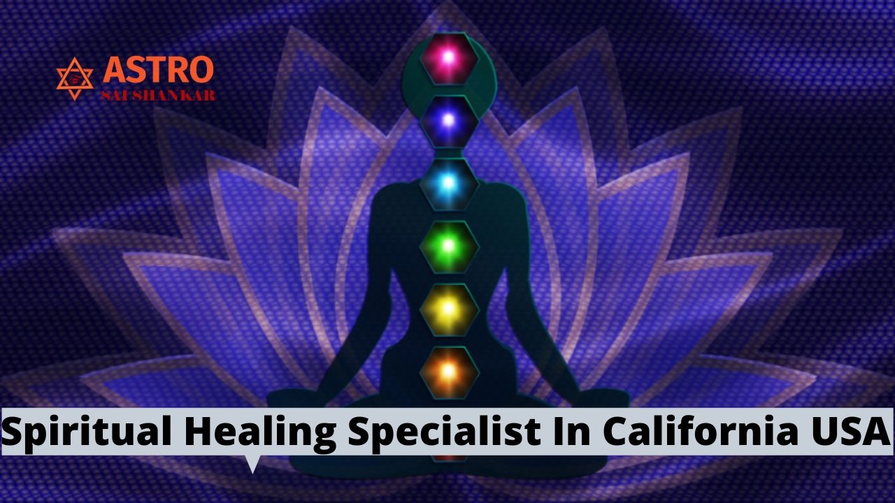 Spiritual Healing Specialist In California USA